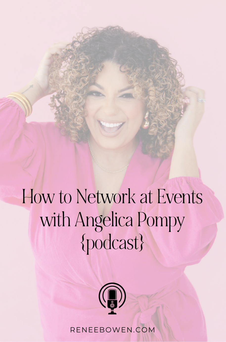 Podcast thumbnail that says "How to Network at Events with Angelica Pompey" podcast. black Woman in a bright pink dress on a light pink backdrop with curly hair, smiling big at the camera with her hands in her hair